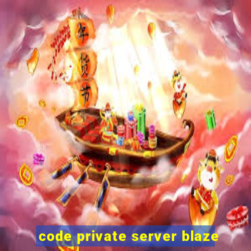 code private server blaze